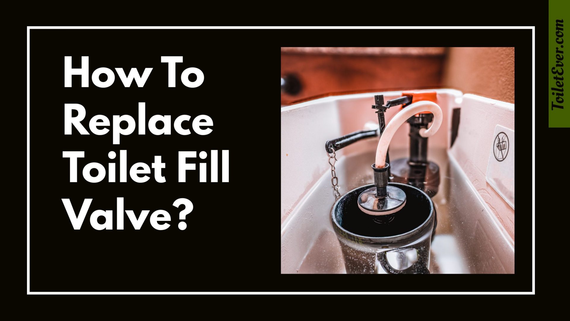 How to Replace Toilet Fill Valve