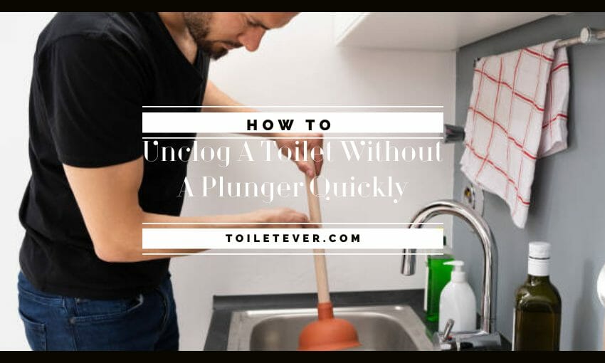 How to Unclog a Toilet Without a Plunger